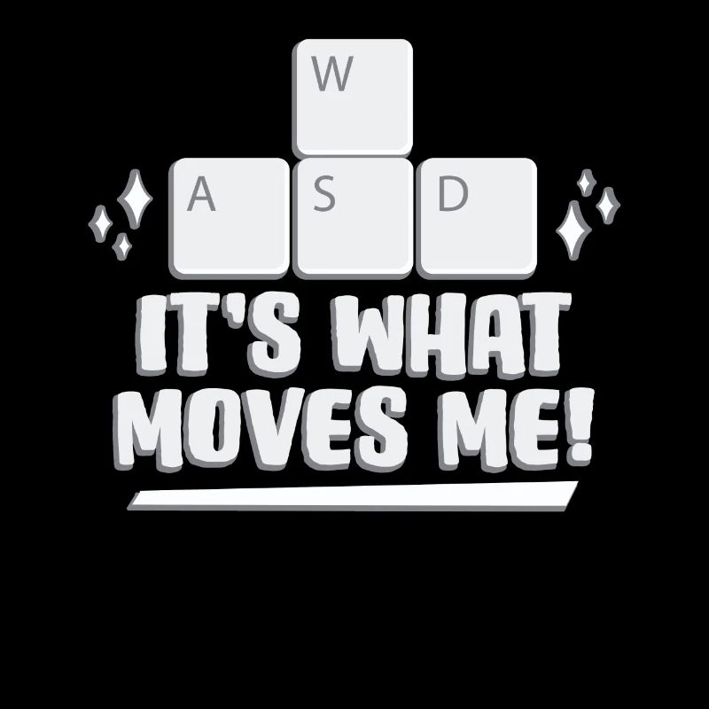 WASD It's What Moves Me Gaming Leidenschaft