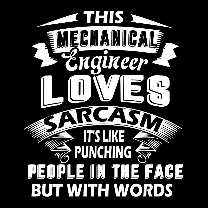 Mechanical Engineer Loves Sarcasm