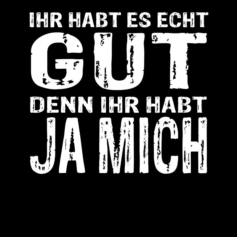 Funny statement design – you've got it really good