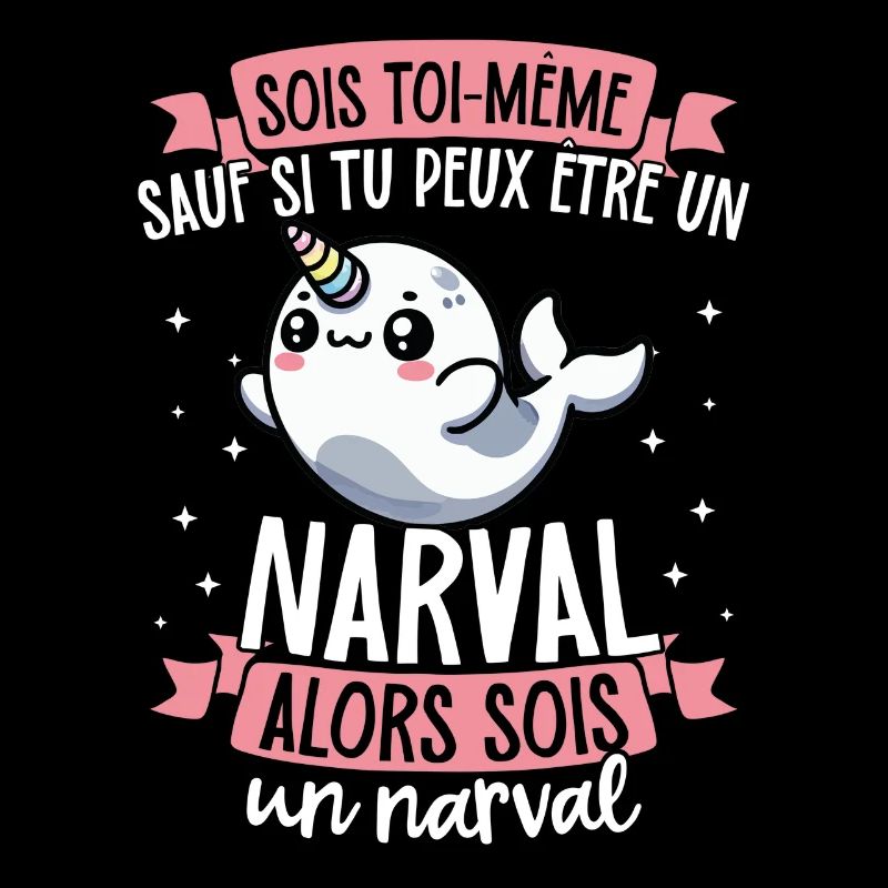 Soyez vous-même à moins de connaître un Narval