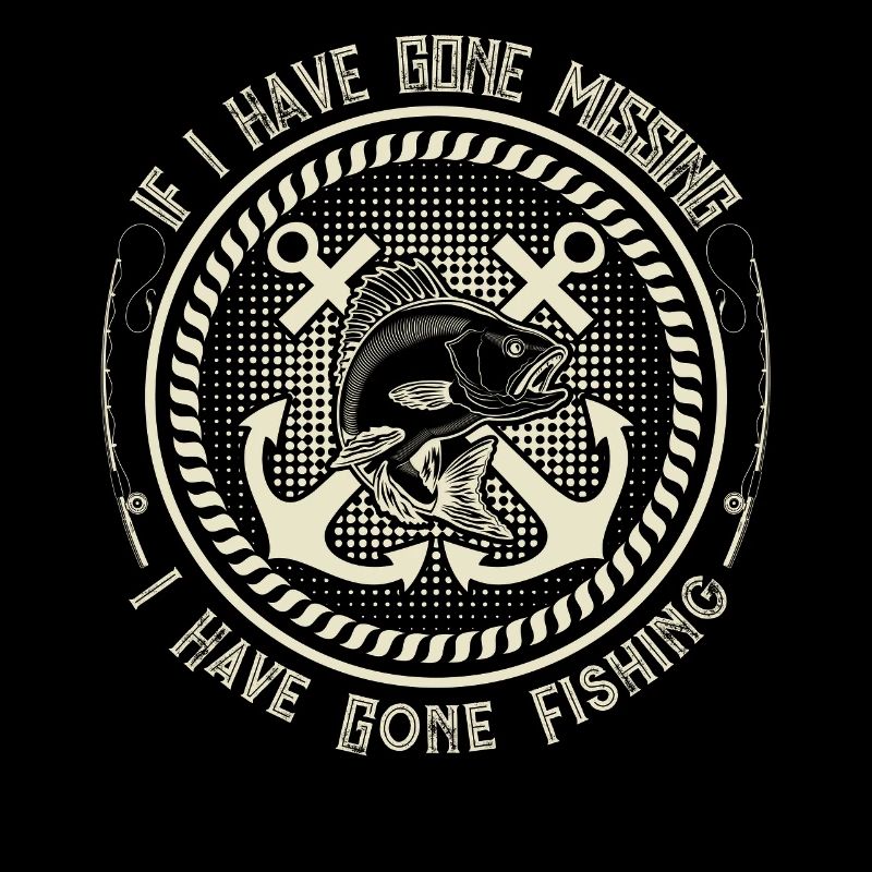 If I Have Gone Missing, I Have Gone Fishing