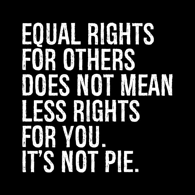 equal rights for others does not mean less rights