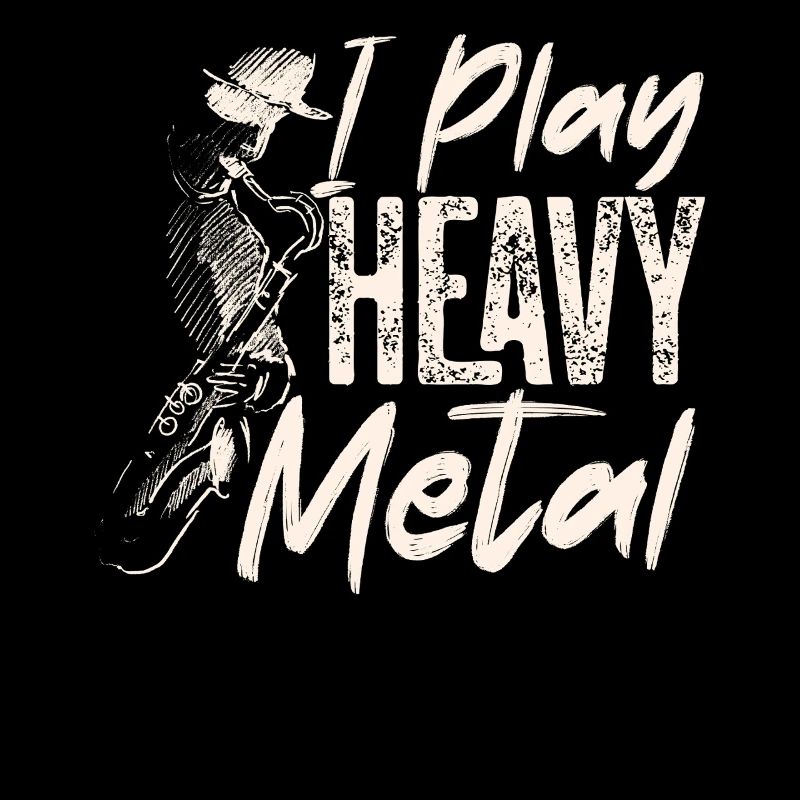 Saxophone I Play Heavy Metal