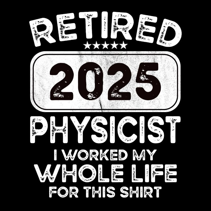 Retired Physicist 2025
