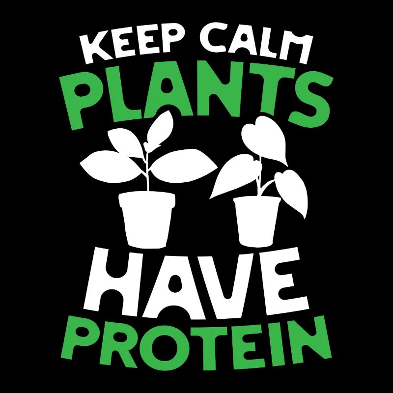 Keep calm plants have protein