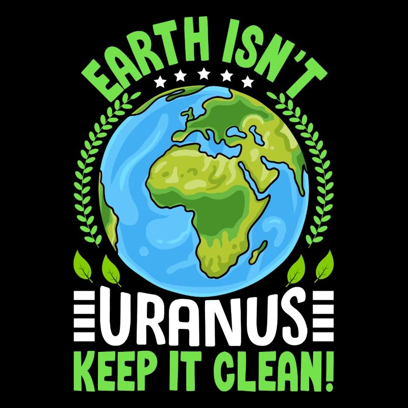 Earth isn't uranus keep it clean