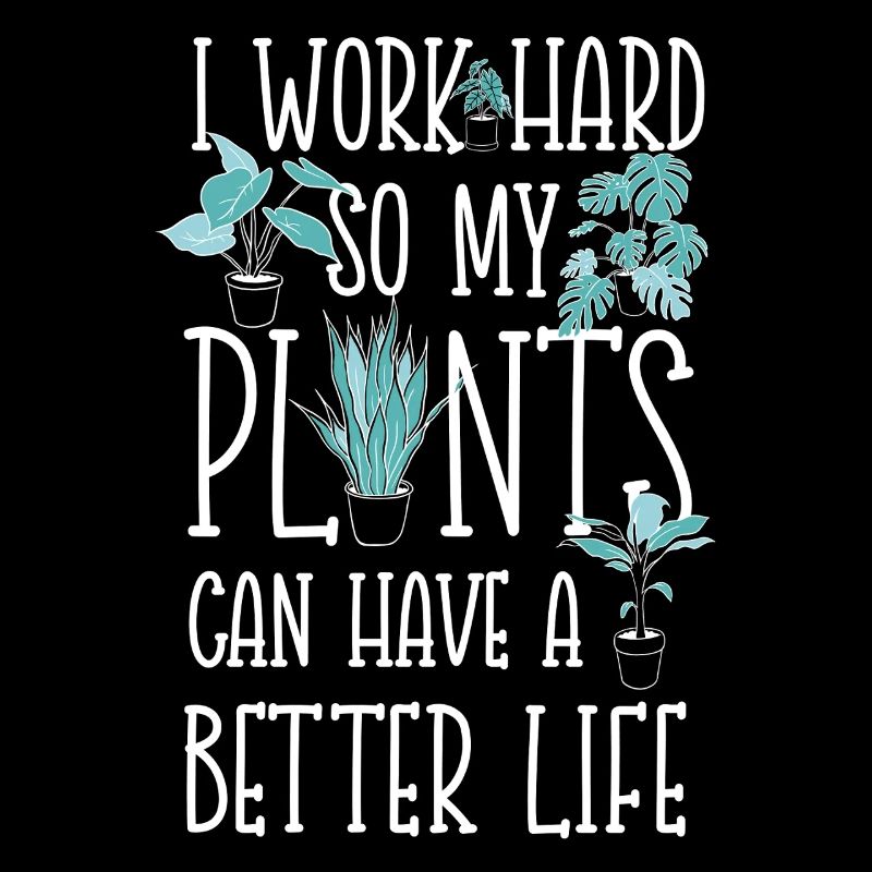 Plant Lover Gardening I Work Hard