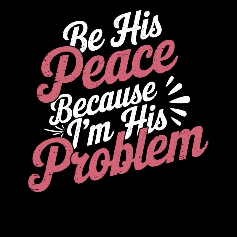 Be His Peace Because I'm His Problem 3