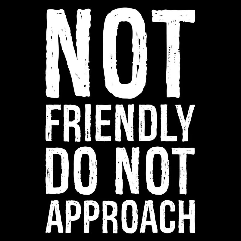 not friendly do not approach