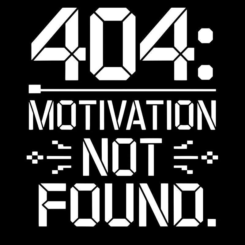 404 Motivation Not Found - Funny Work Life Tee