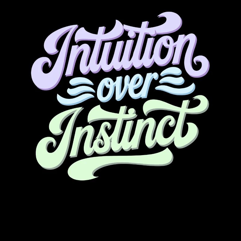 Intuition over instinct Inspirational