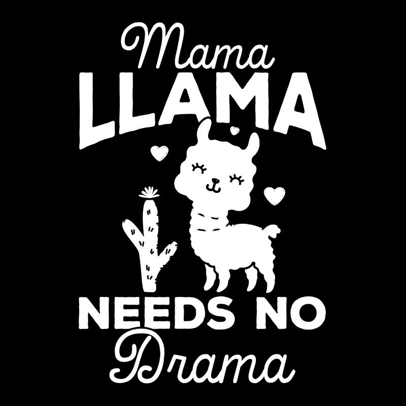 Mama Llama Needs No Drama - Funny Llama Mama