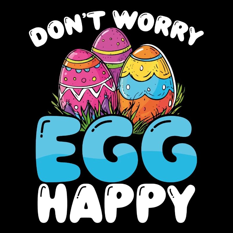 Don't Worry Egg Happy Funny Easter