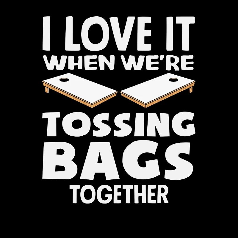Cornhole Lover - I Love It When We
