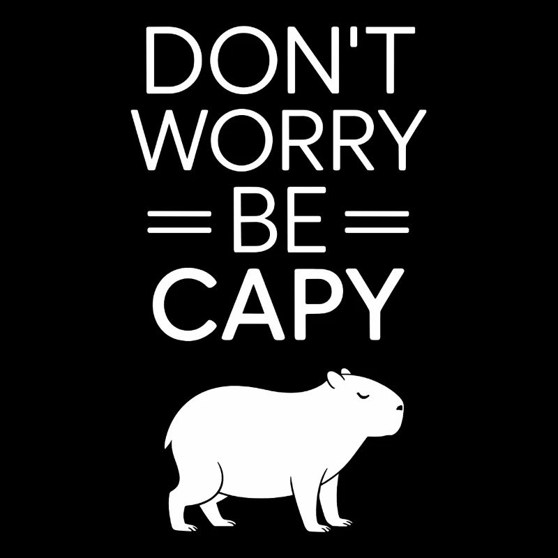 Capybara Dont Worry Be Capy Capybara Rodent