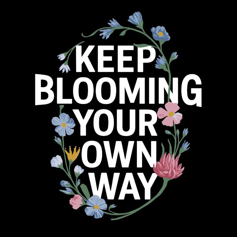 Weiter Blühen Auf Deine Eigene Weise Mit