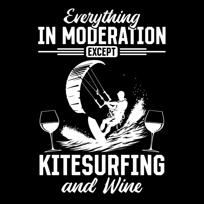 Everything in moderation except Kitesurfing and
