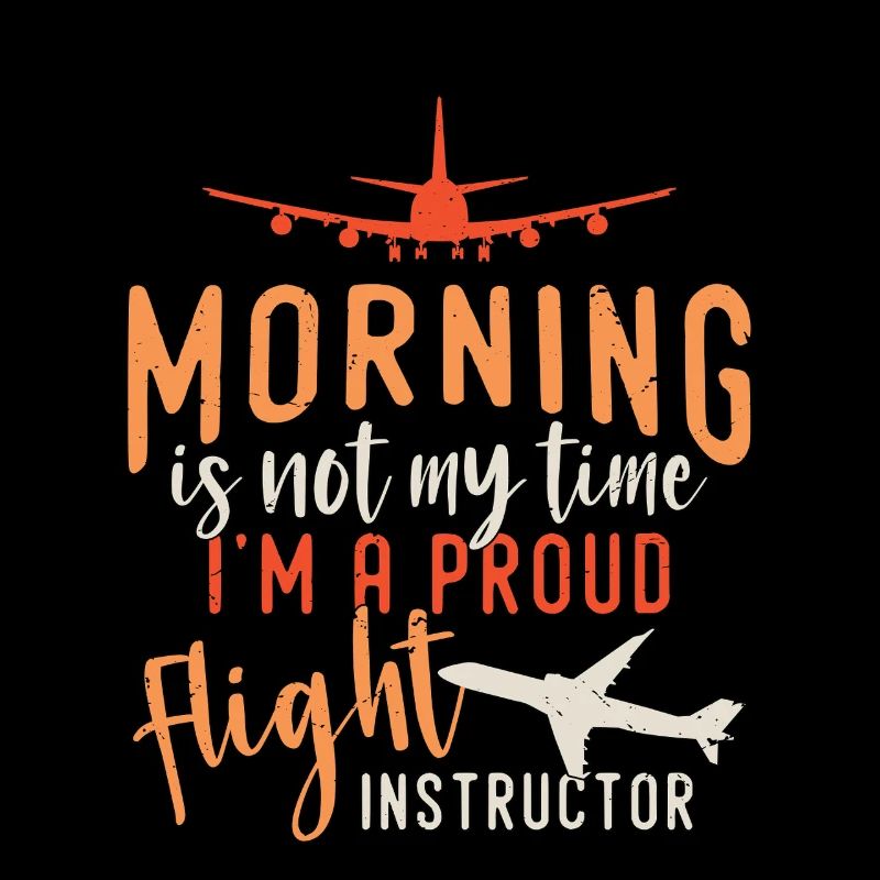 Flight Instructor Morning Is Not My Time Aviation
