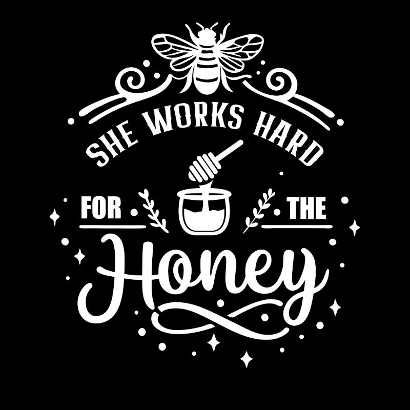 She works hard for the Honey funny Work Quotes