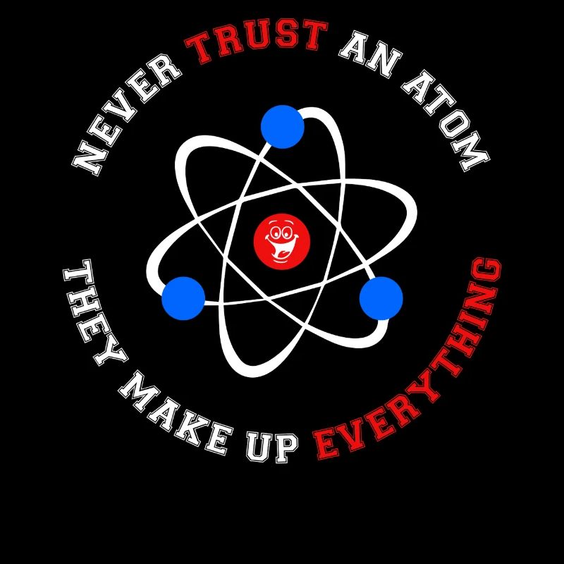 Never Trust an Atom They Make Up Everything