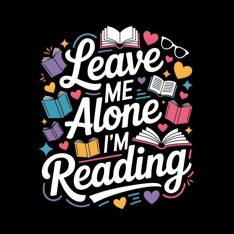 Lass mich alleine, ich lese! Bücherwurm Lesen