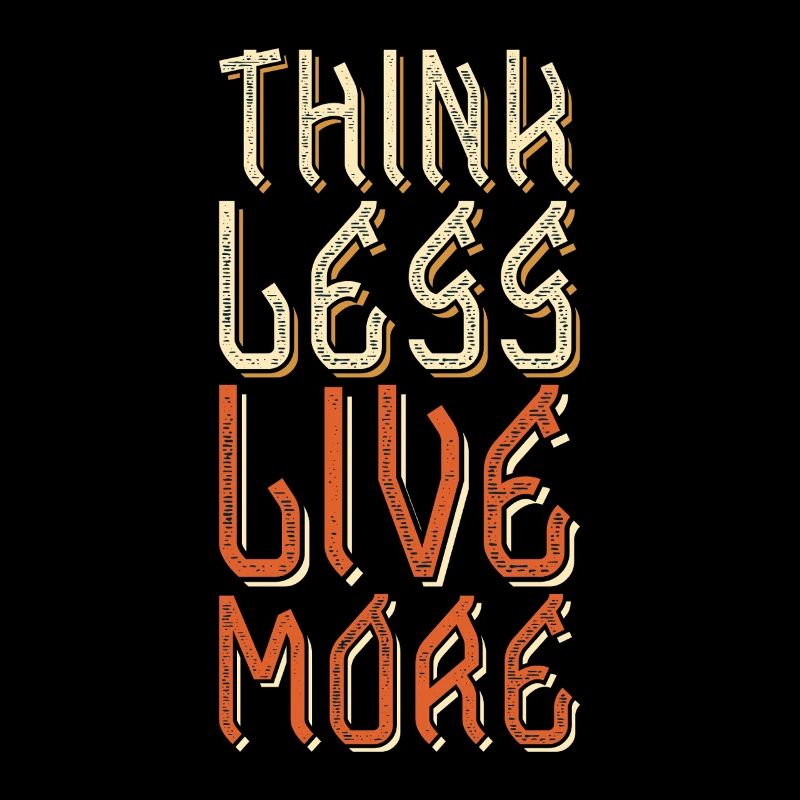 Think less, live more -