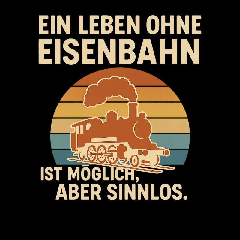 Eisenbahn Spruch Shirt – Ein Leben ohne Eisenbahn