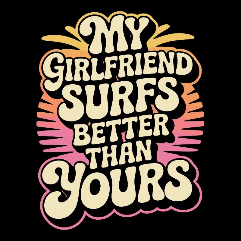 Surfing My Girlfriend Surfs Better Than Yours Surf