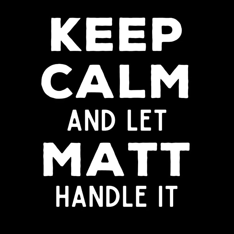 Keep Calm Let Matt Fix It Funny Saying