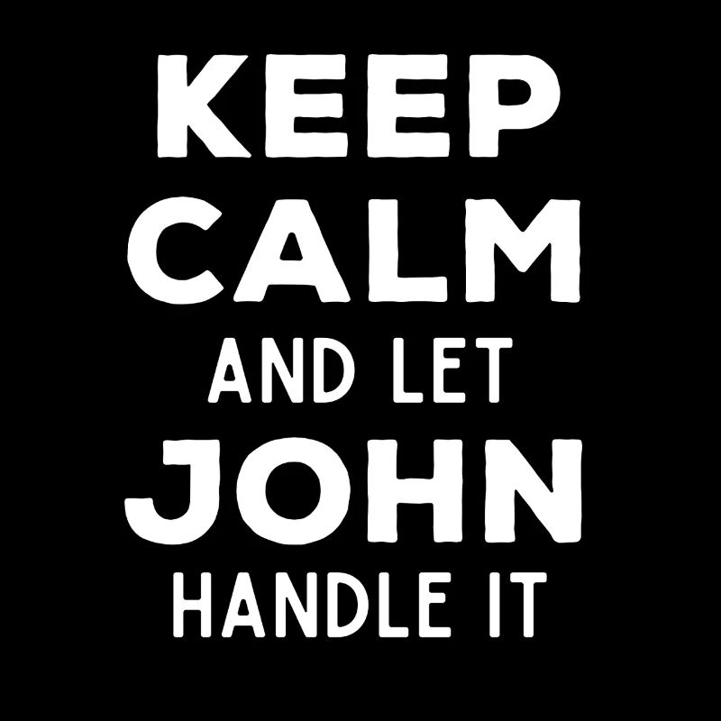 Keep Calm Let John Fix It Funny Saying