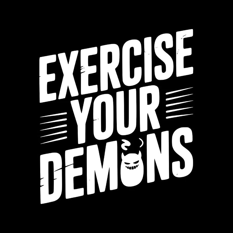 Exercise Your Demons