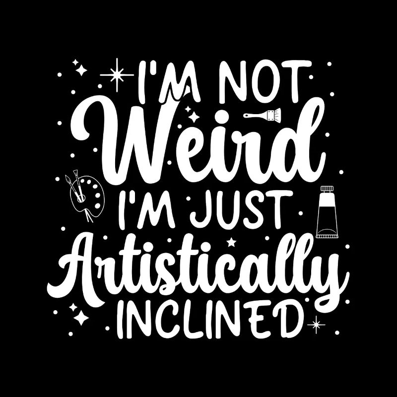 Funny Art Painter Not Weird Just Artistically Gift