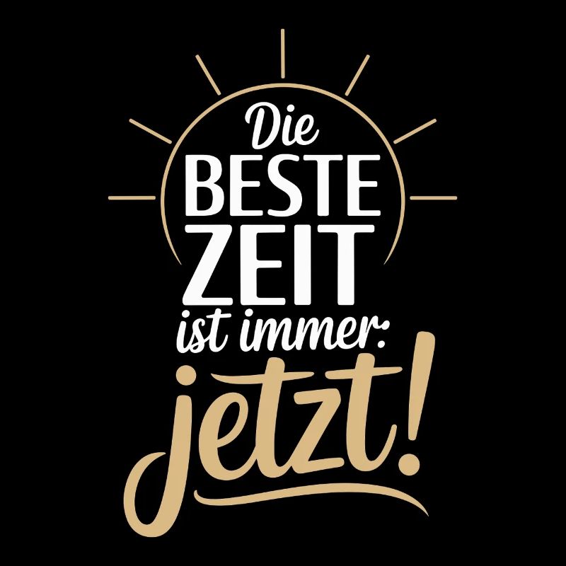Die Beste Zeit Ist Immer Jetzt Leben Carpe Diem
