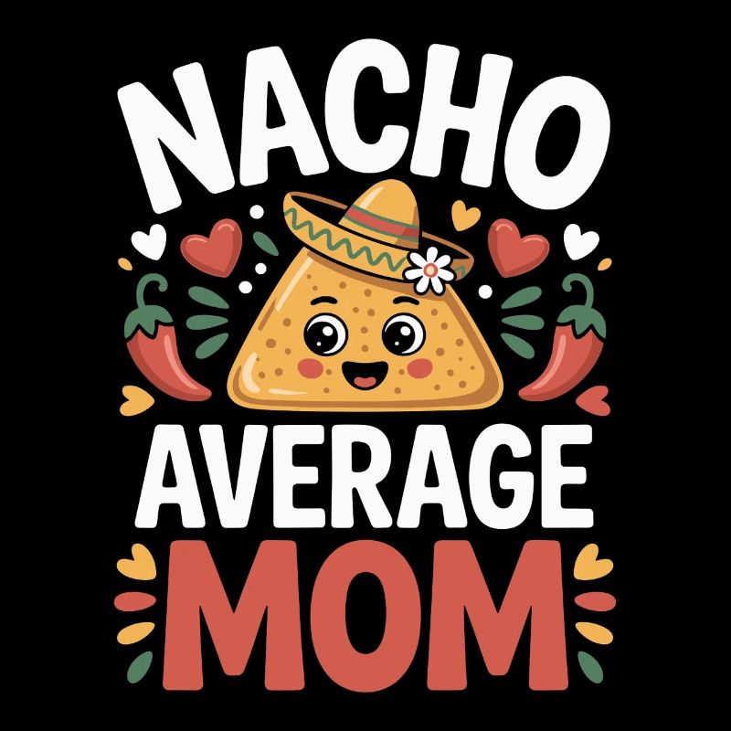 Nacho Maman Moyenne Drôle