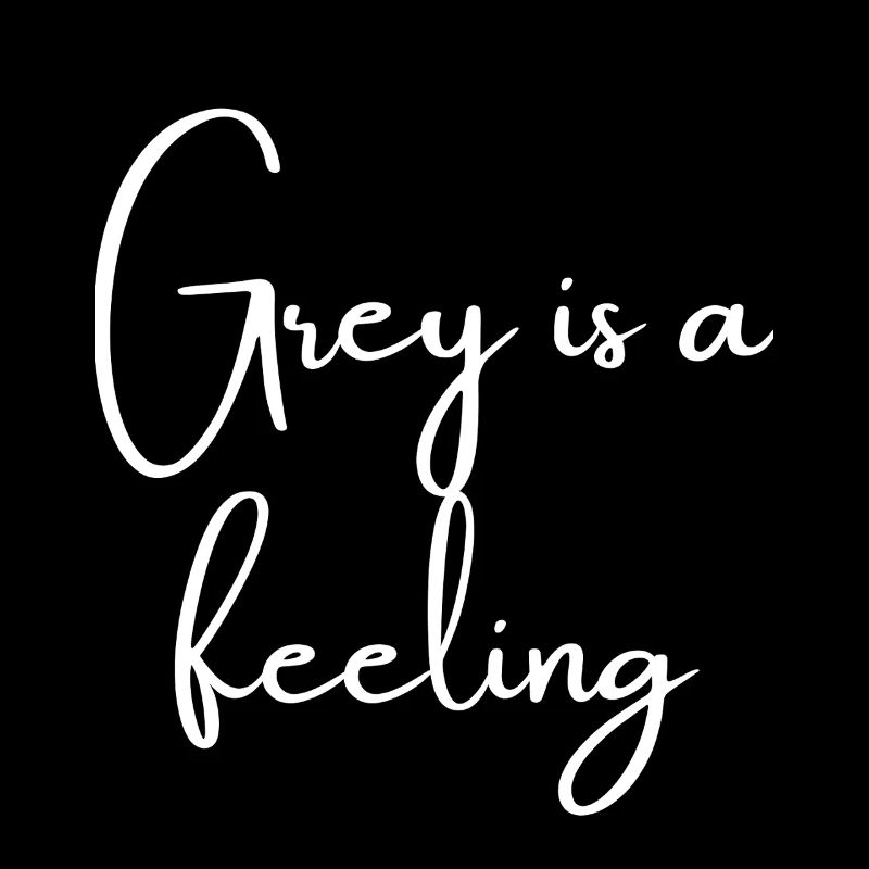 Grey is a feeling | Greysoul Thoughts