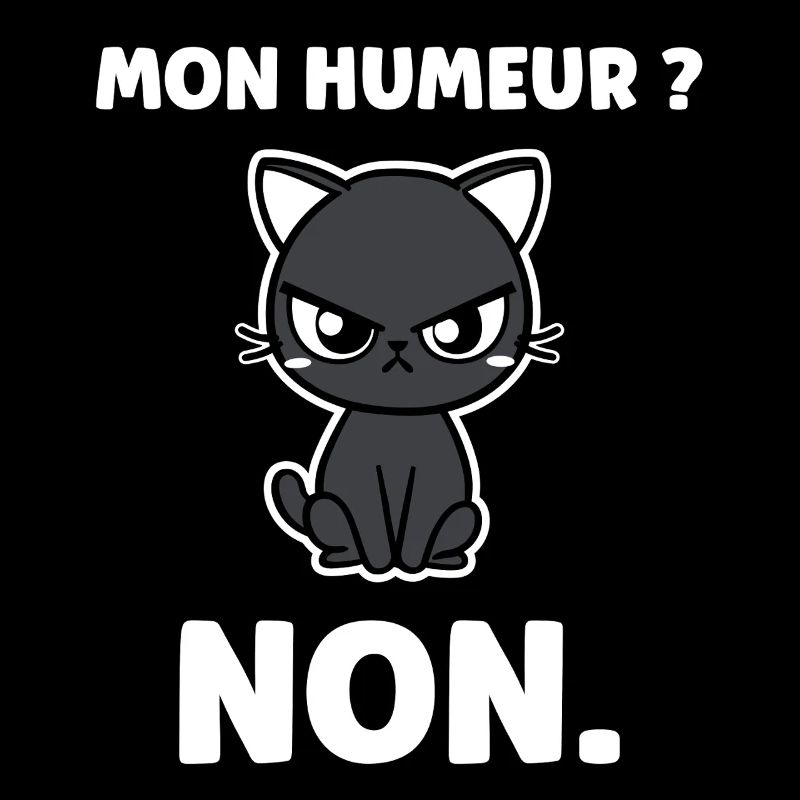 Chat grognon MON HUMEUR