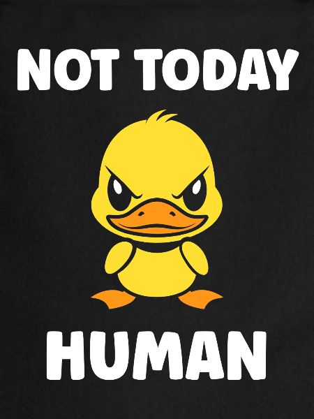Furious Duck Not Today Human