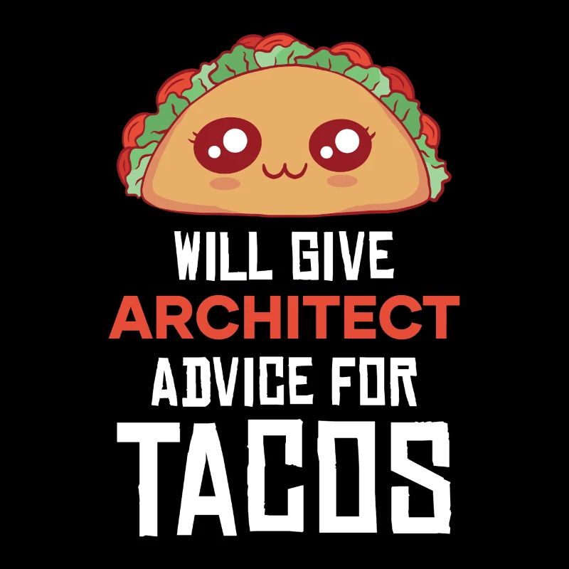 Taco Architect Advice Saying