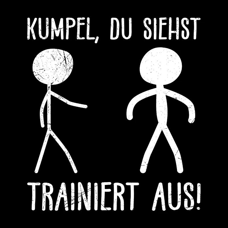 Strichmännchen KUMPEL DU SIEHST TRAINIERT AUS