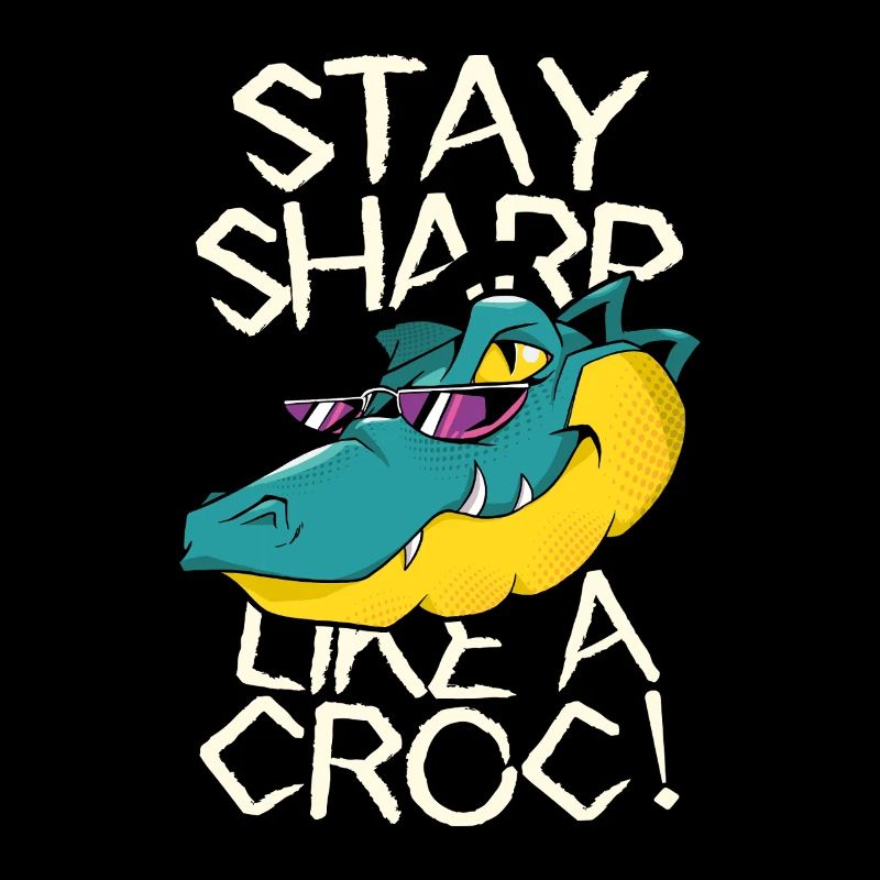 Reste vigilant - Crocodile avec style