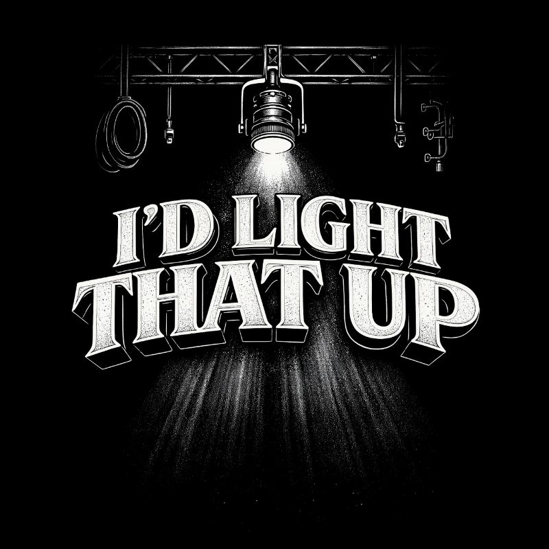 Lighting technician I'd Light That Up