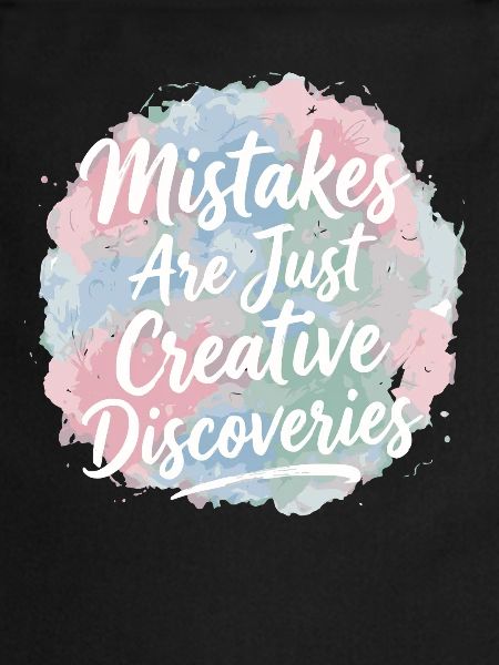 Mistakes Are Just Creative Discoveries