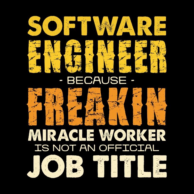 Software Engineer Freakin Miracle Worker