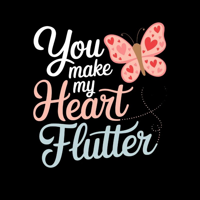 You Make My Heart Flutter Romantic
