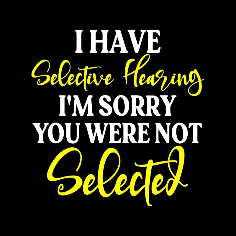 Selective Hearing Not Selected