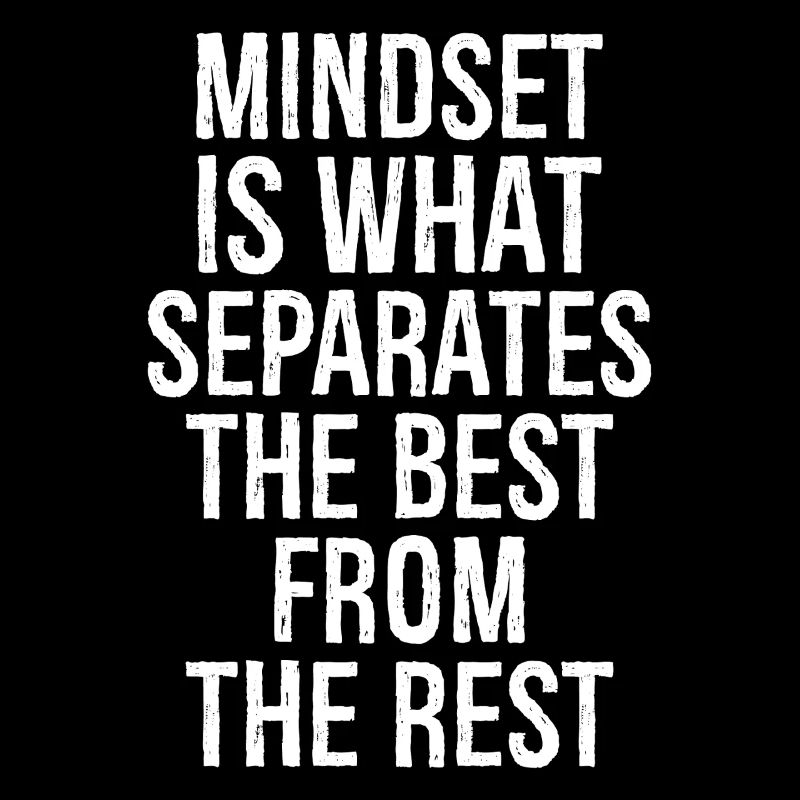 mindset is what separates the best from the rest