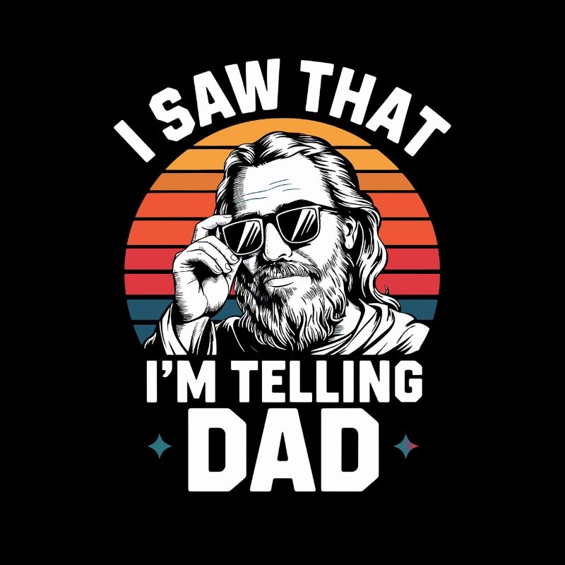  I Saw That Im Telling Dad Lustiger Jesus Spruch