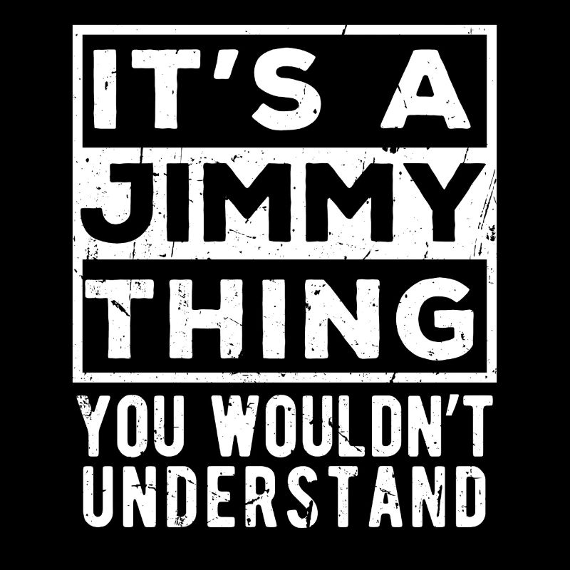 C’est un truc de Jimmy que tu ne comprendrais pas