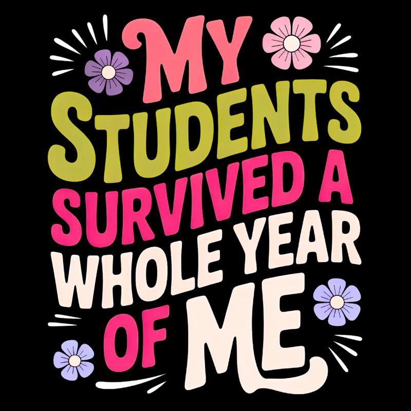 My Students Survived A Whole Year of Me Teacher