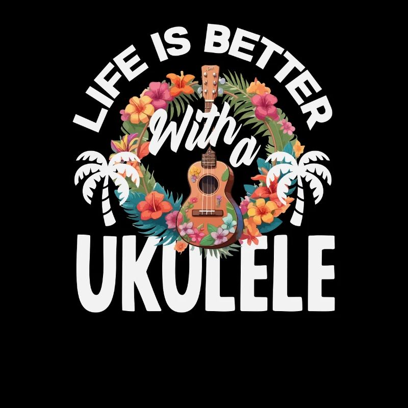 Life Is Better With A Ukulele Hawaii Musiker